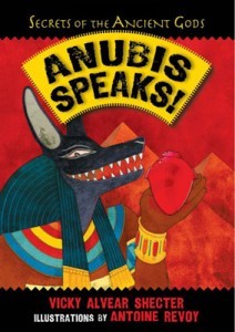 ANUBIS SPEAKS: A Guide to the Afterlife by the Egyptian God of the Dead by author Vicky Alvear Shecter