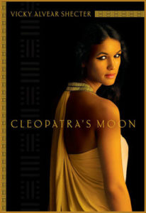 Cleopatra’s Moon by author Vicky Alvear Shecter