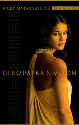 Cleopatra’s Moon by author Vicky Alvear Shecter